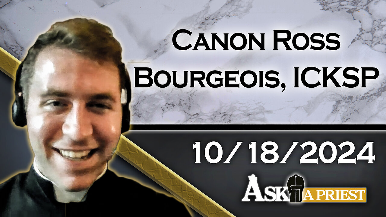 AAP Live with Canon Ross Bourgeois, ICKSP - 10/18/24 - Is Sin from Demons or Human Nature?