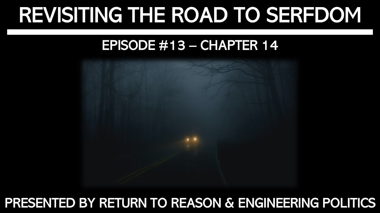 Revisiting The Road To Serfdom: Chapter 14 (EPP #52)