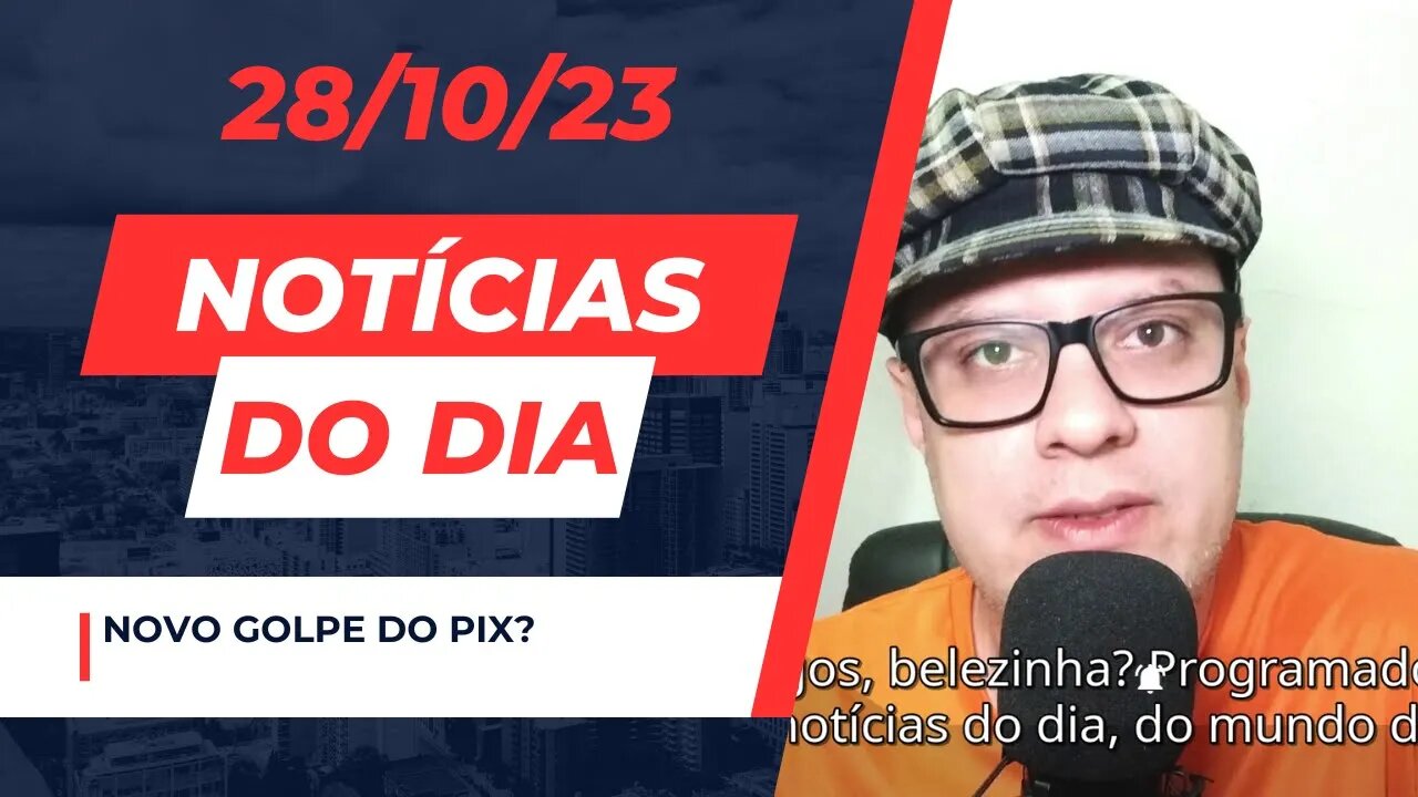 Novo golpe do pix? - Notícias do dia #noticias de tecnologia comentando 28/10/23