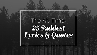 The All-Time Saddest Song Lyrics And Quotes