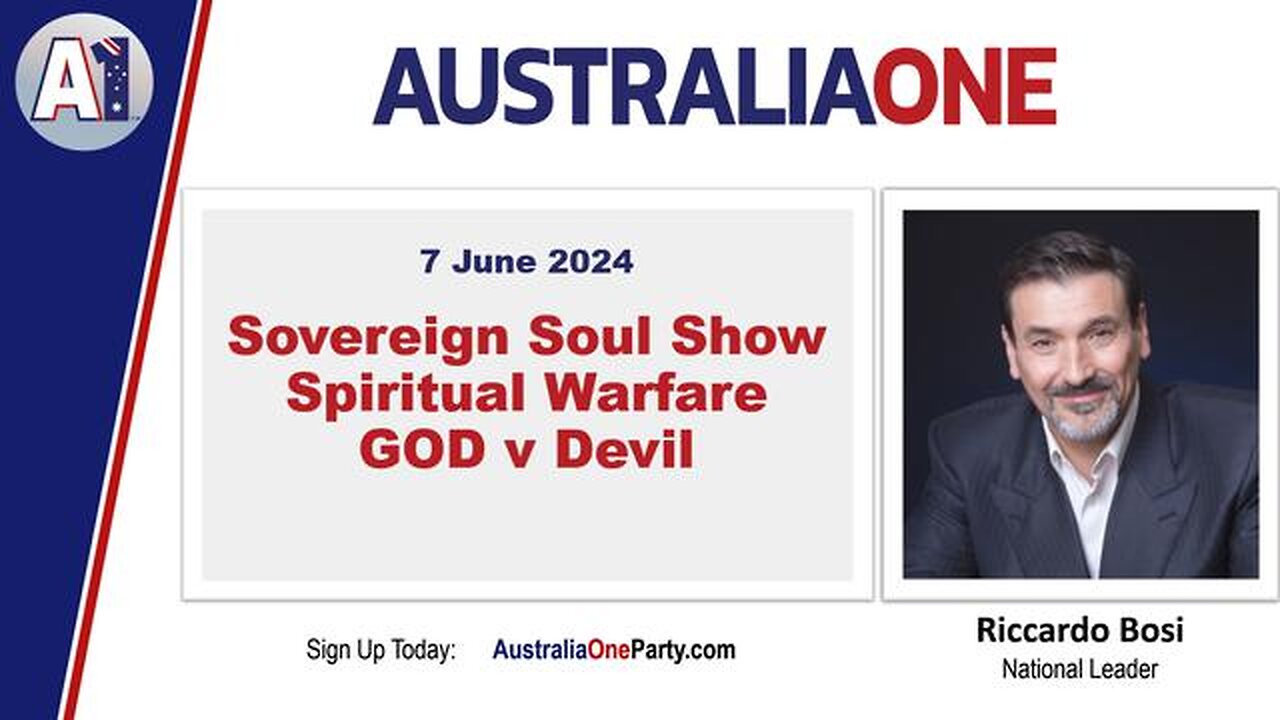 AustraliaOne Party (A1) - Sovereign Soul Show, Spiritual Warfare, GOD v Devil (7 June 2024)