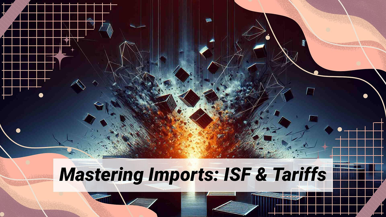 Demystifying ISF Filing: Customs Valuation and Tariff Classification Explained