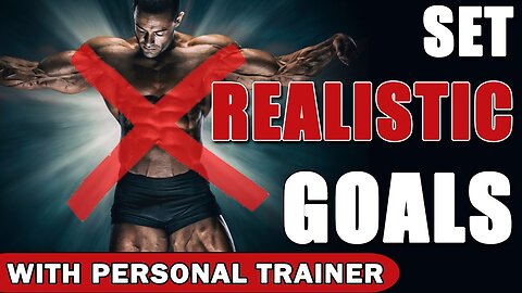 Set Realistic Goals