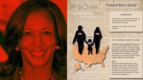 Just Like The Usurper, Kamala Harris Is Not A Natural Born Citizen & Here's The Evidence