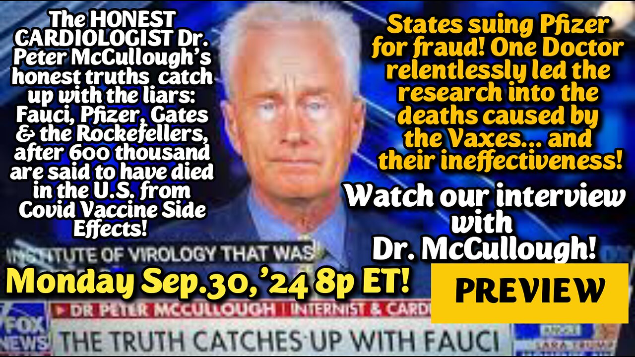 TRAILER/PREVIEW! From- Sep.30,'24 8p ET: The HONEST CARDIOLOGIST Dr. Peter McCullough's honest truths, have caught up with Fauci, Pfizer, Gates & the Rockefellers.