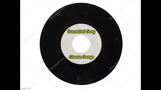 The Scoundrel Song -- Written by Michael Weddle; Performed by Climate change