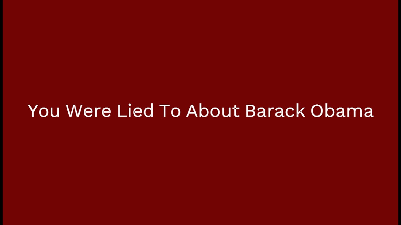 You Were Lied To About Barack Obama