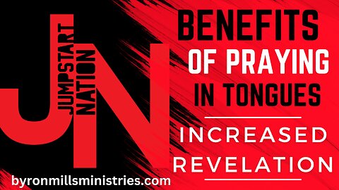 Jumpstart Nation with Byron and Rhea Mills: TONGUES: Increased REVELATION - 1 Corinthians 14:6, 26