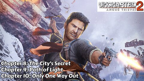 Uncharted 2: Among Thieves - Chapter 8, 9 & 10 - The City's Secret, Path of Light & Only One Way Out