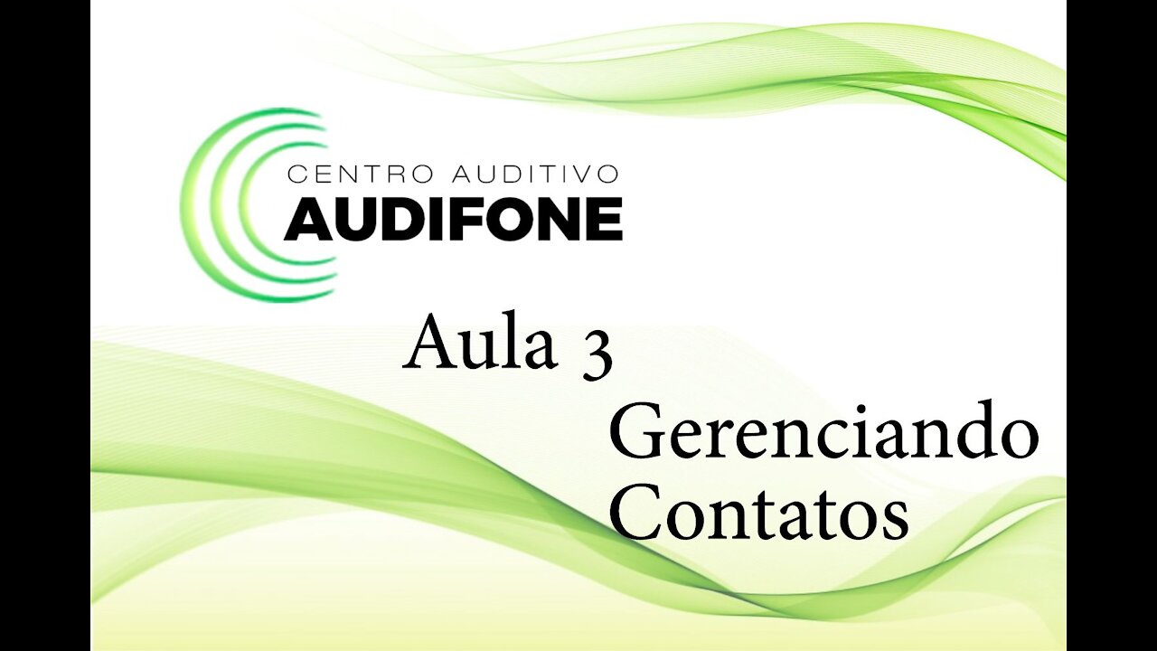 Aula 3 - Gerenciando Contatos - Audifone Centro Auditivo