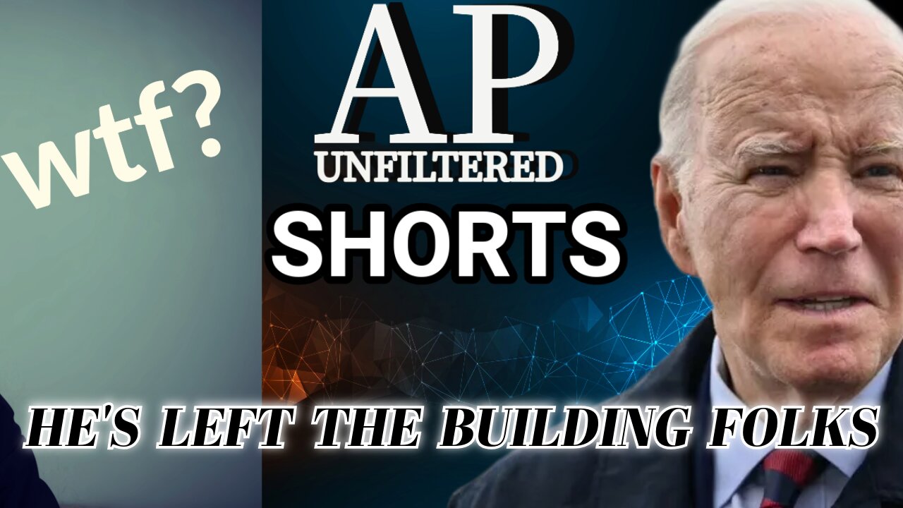 Shorts: Joe Biden Has Left The Building...