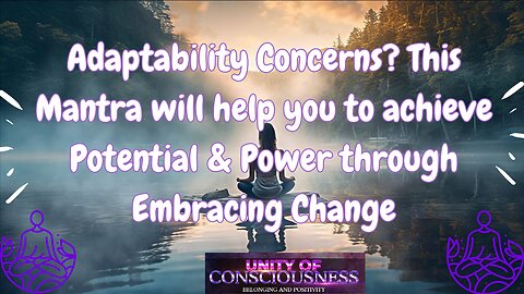 Adaptability Concerns? This Mantra helps you to achieve Potential & Power through Embracing Change