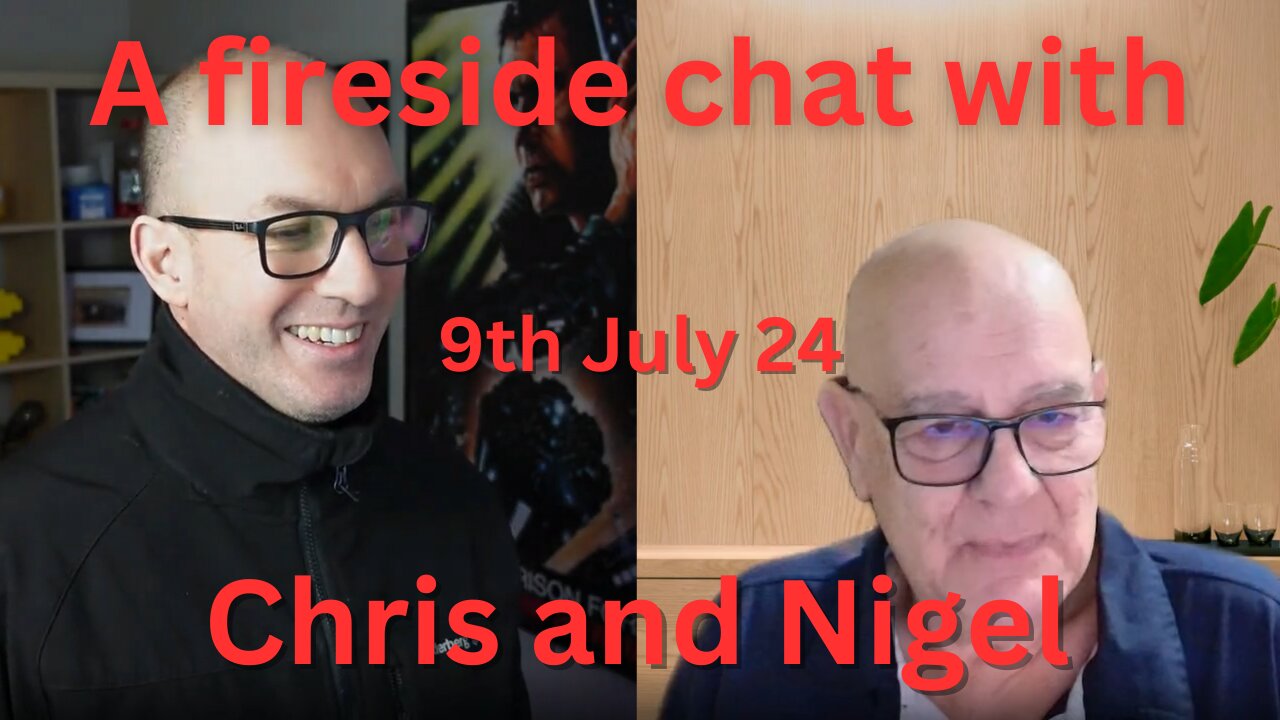 Fireside chat with Chris and Grumpy 9th July 24