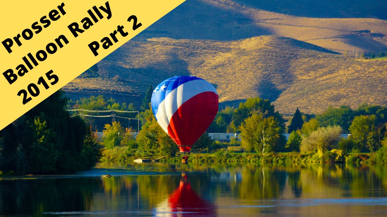 The Great Prosser Washington annual Balloon rally 2015 Part 2