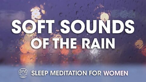 Safe and Sound With Soft Rain Outside // Sleep Meditation for Women