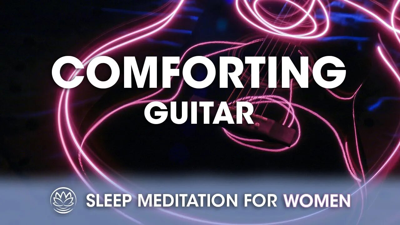 Comforting Guitar // Sleep Meditation for Women