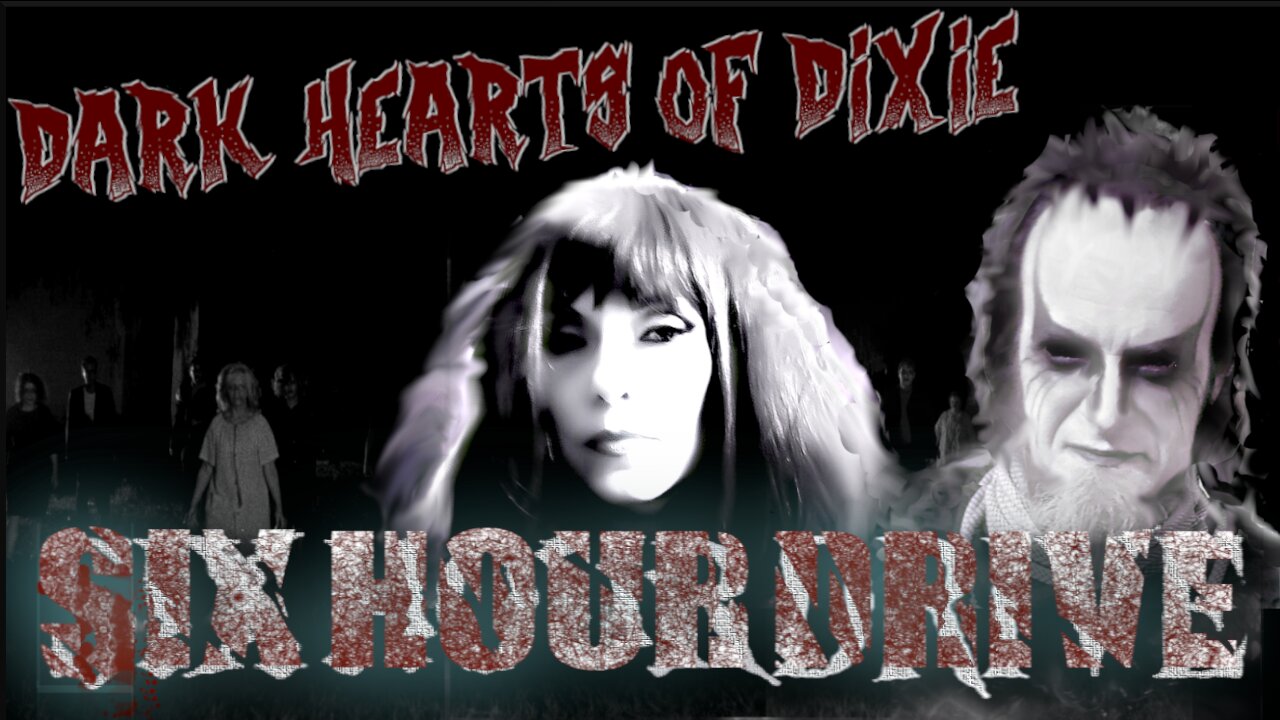 Six Hour Drive -Dark Hearts of Dixie