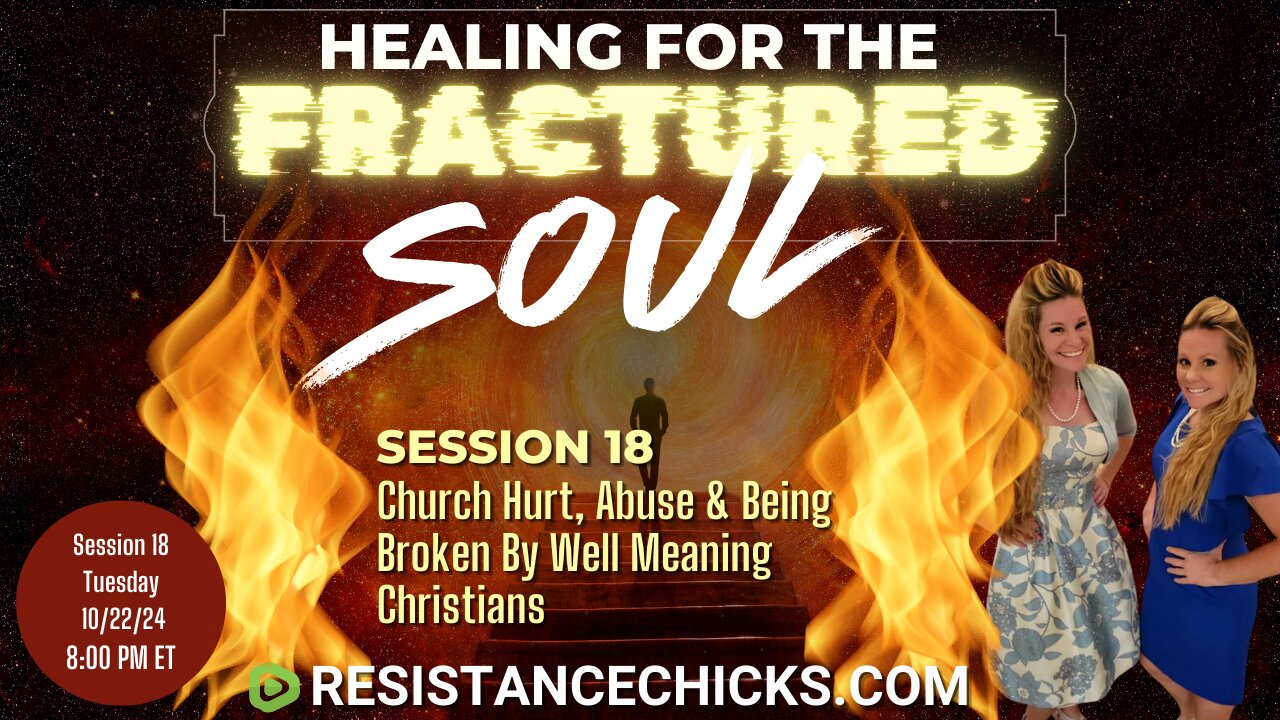 Healing For The Fractured Soul Session 18: Church Hurt, Abuse & Being Broken By "Christians"