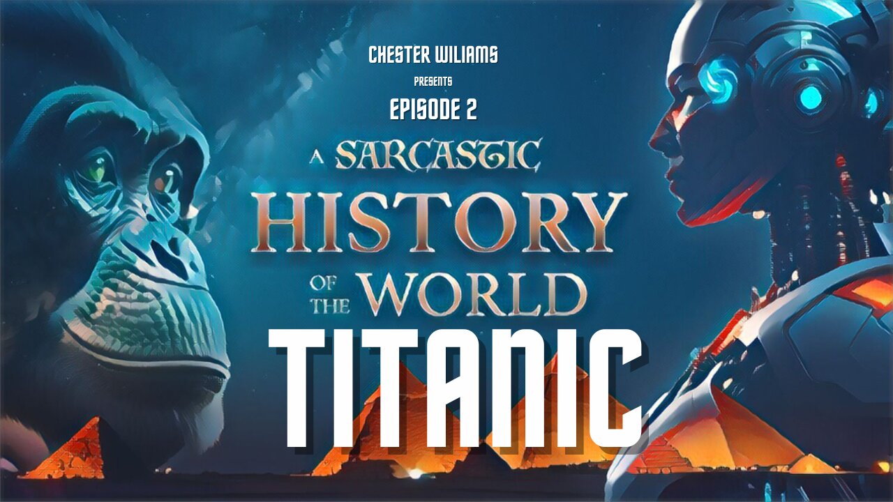 A Sarcastic History of the World: Titanic (Episode 2)