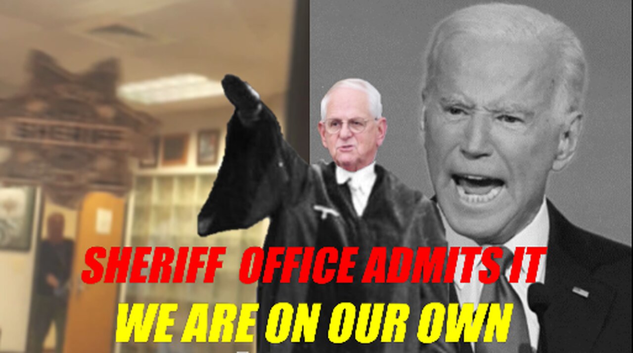 SHERIFF ADMITS WE ARE ON OUR OWN