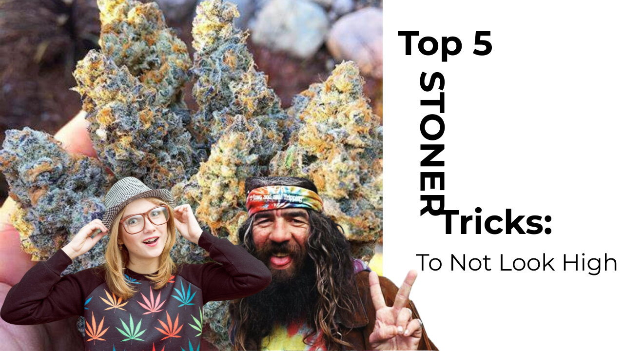 Top 5 Stoner Tricks to Not Look High