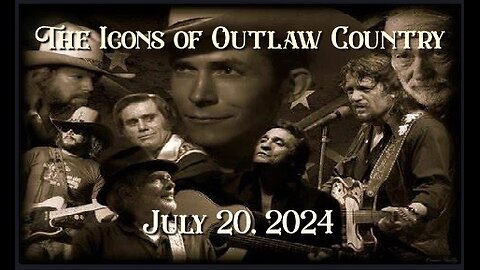 The Icons of Outlaw Country 071 7/20/24