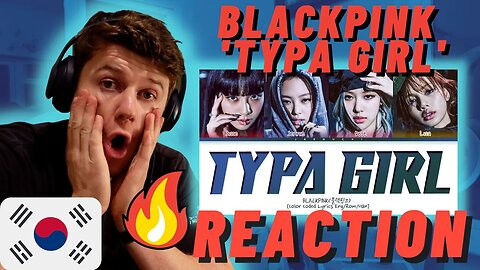 BLACKPINK 'Typa Girl' Lyrics - FIRST TIME IRISH REACTION