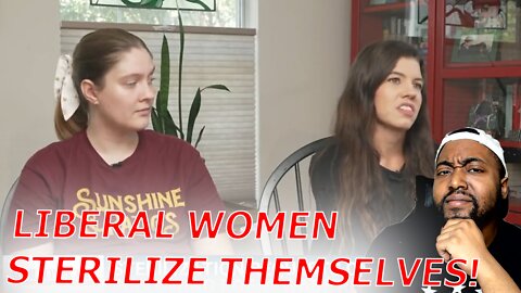 Woke Liberal Women Sterilize Themselves In Response To SCOTUS Overturning Roe V Wade