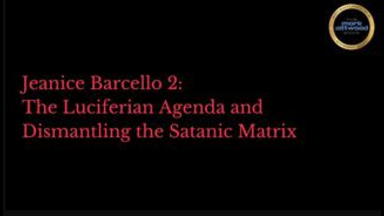 Jeanice Barcelo 2 - The Luciferean Agenda and Dismantling the Satanic Matrix