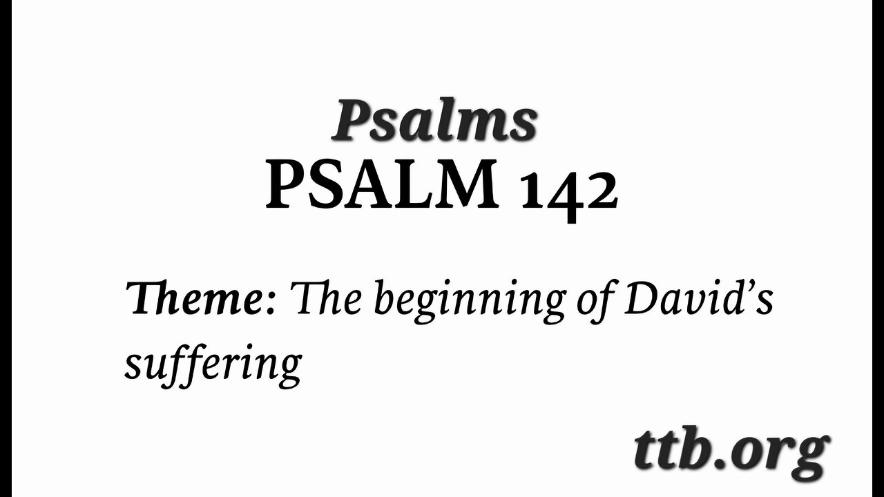 Psalm Chapter 142 (Bible Study)