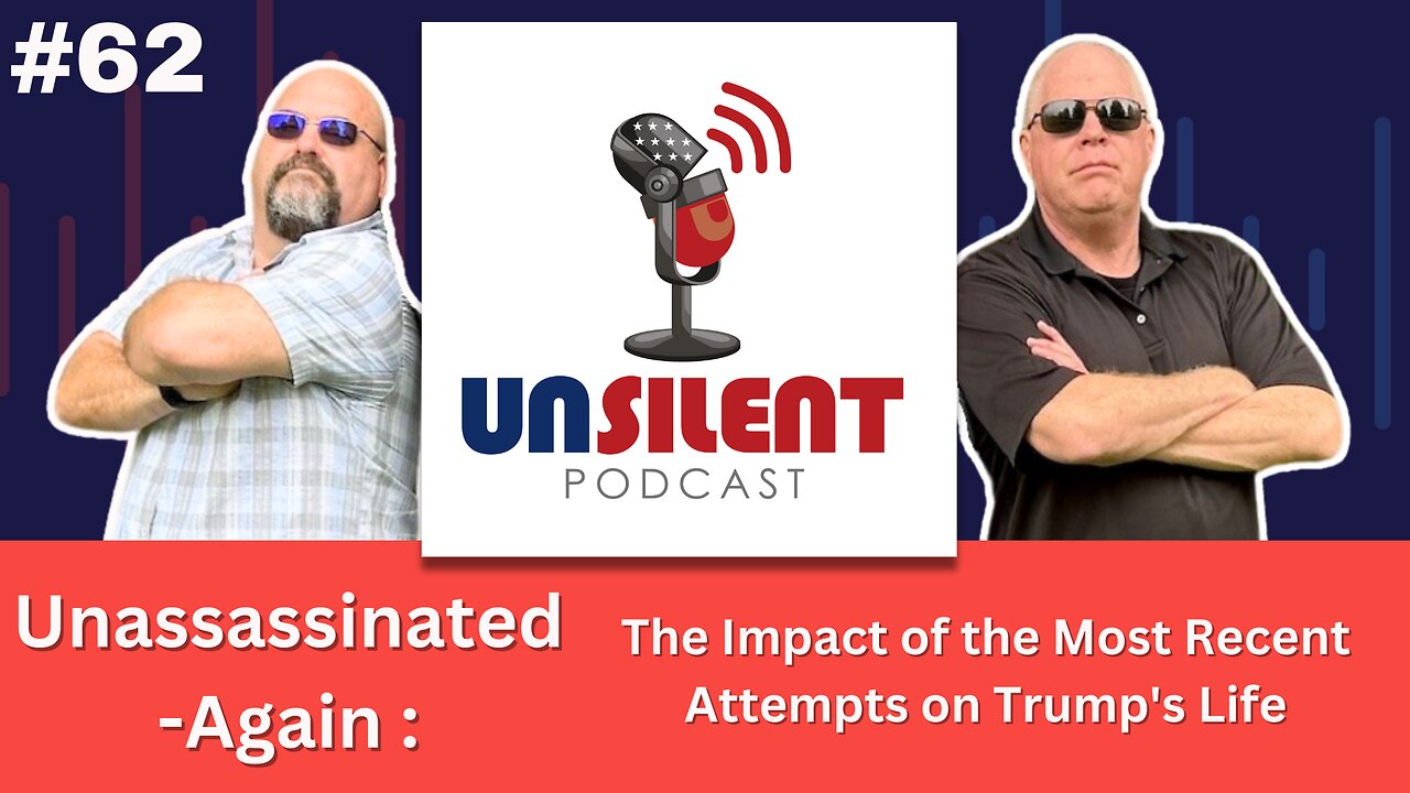 62. Unassassinated - Again: The Impact of the Most Recent Attempts on Trump's Life