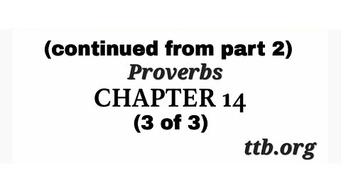 Proverbs Chapter 14 (Bible Study) (3 of 3)