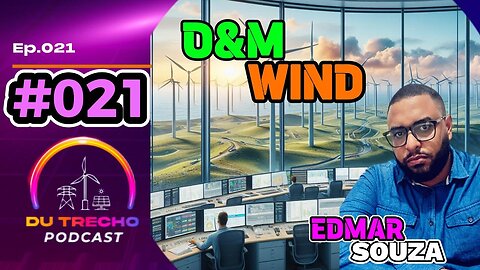 Ep.021 Edmar Souza - O&M Geração eólica #foryou #WIND #solar #SIN #ONS