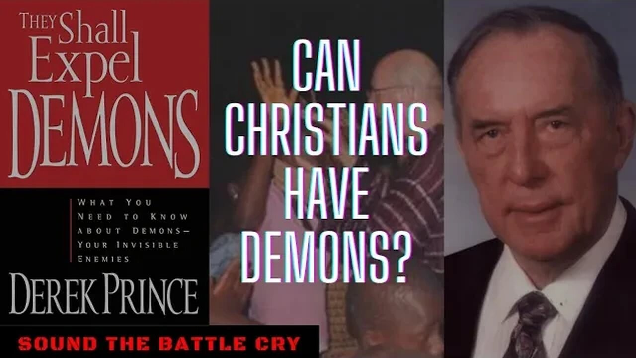 Can Christians Have Demons? Derek Prince Refuted (Counterfeit Spiritual Warfare)