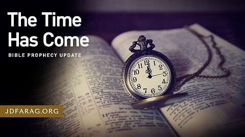The Time Has Come - Prophecy Update 09/29/24 - J.D. Farag