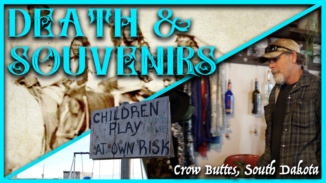 Death & Souvenirs | Exploring Crow Butte, South Dakota | RuralEx and History Mini-Doc