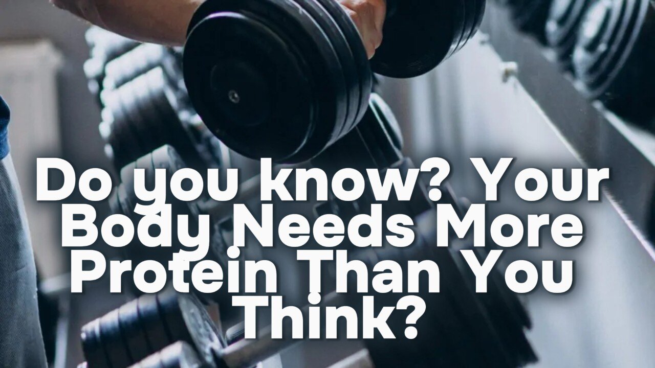 Do you know? Your Body Needs More Protein Than You Think?