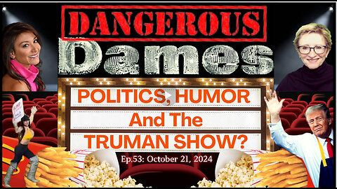 Dangerous Dames | Ep.53: Politics, Humor & The Truman Show?