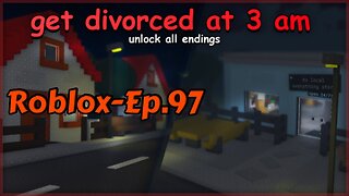 Roblox[Ep.97](Get Divorced at 3 am)-(3)full Playthrough(all endings)