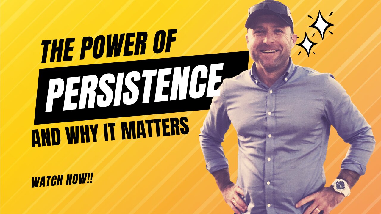 The Power of Persistence And Why It Matters!