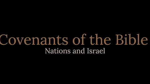 Covenants of the Bible - Nations and Israel