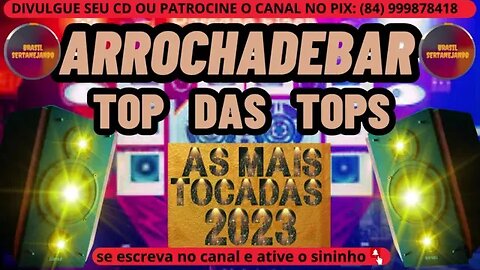 ARROCHA DE BAR 2023 TOP DAS TOPS DO MELHOR DO ARROCHA 2023