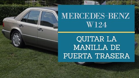 Mercedes Benz W124 - Cómo quitar la manilla de puerta trasera tutorial