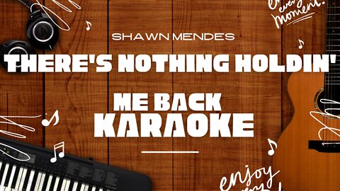 There's Nothing Holdin' Me Back - Shawn Mendes♬ Karaoke