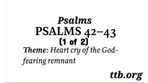 Psalm Chapters 42-43 (Bible Study) (1 of 2)