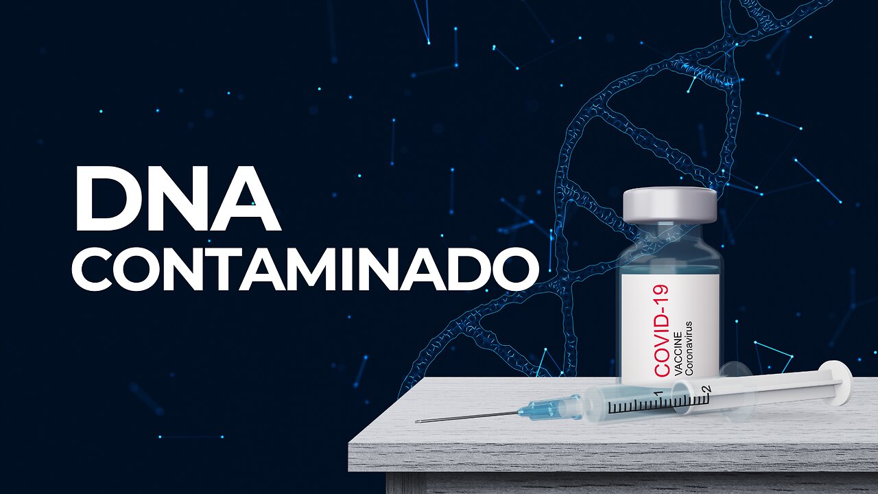 Bilhões de Fragmentos de DNA Contaminado Descobertos nas Vacinas contra o COVID-19