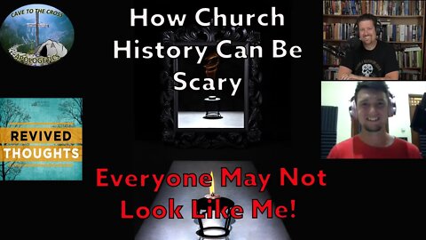 How Church History Can Be Scary - Everyone May Not Look Like Me!