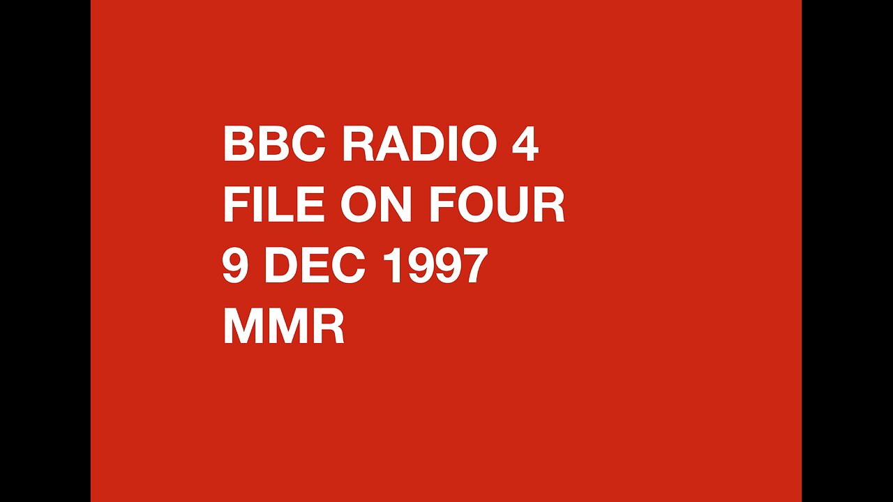 BBC Radio 4 File on Four • 9th Dec 1997 MMR