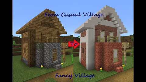 From Causal Village to Fancy Village in Minecraft