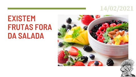 Existem frutas fora da salada